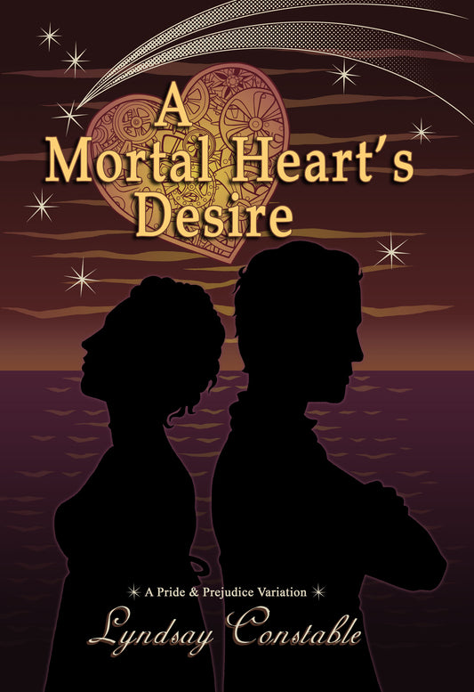 A Mortal Heart's Desire- A Pride and Prejudice Variation- SIGNED COPY- paperback